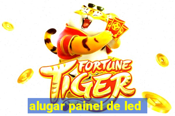 alugar painel de led
